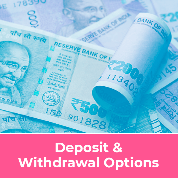 Deposit & Withdrawal Options