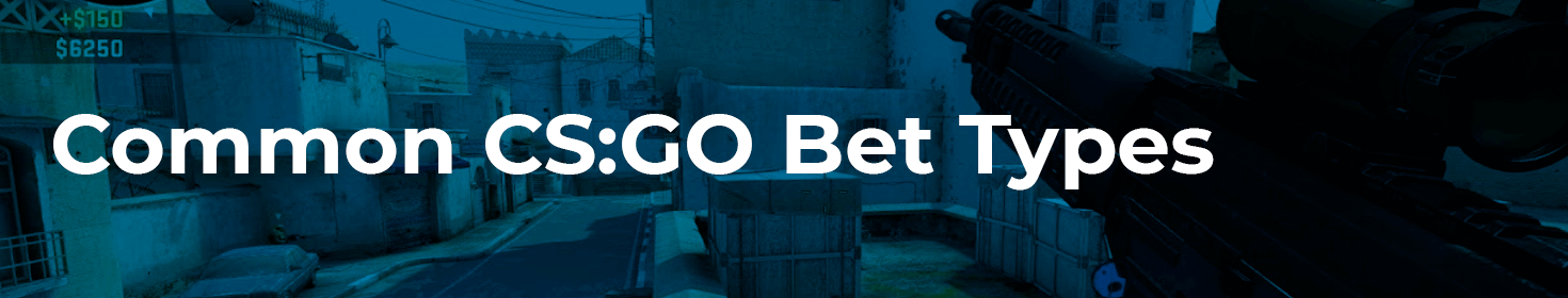 Common CS:GO Bet Types