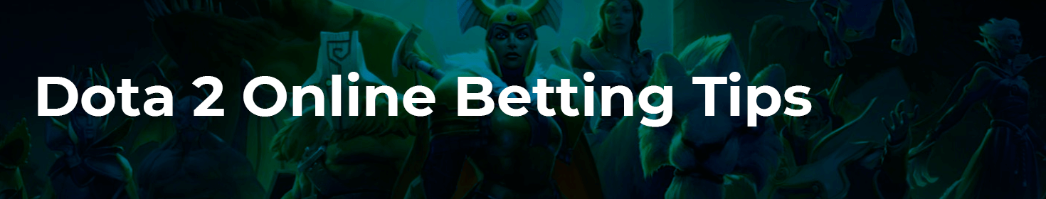 Dota 2 Online Betting Tips