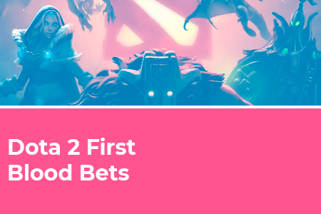 Dota 2 First Blood Bets